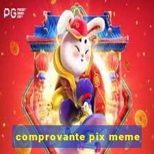 comprovante pix meme